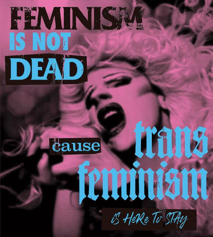 Feminismo Is Not Dead // Transfeminism Is Here